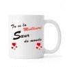 Mug ou tasse "Tu es la Meilleure Soeur du Monde" impression Recto/Verso