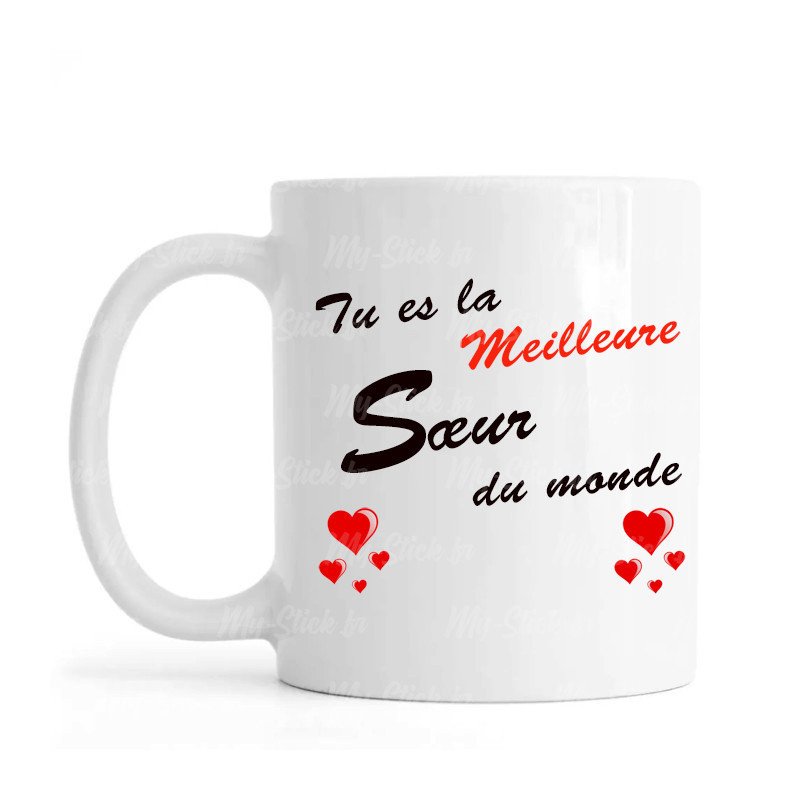 Mug ou tasse "Tu es la Meilleure Soeur du Monde" impression Recto/Verso