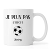 Mug personnalisé Je peux pas j'ai Foot avec prénom