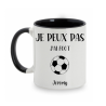 Mug personnalisé Je peux pas j'ai Foot avec prénom