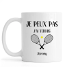 Mug personnalisé Je peux pas j'ai Tennis avec prénom