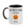 Mug personnalisé Je peux pas j'ai Basket avec prénom